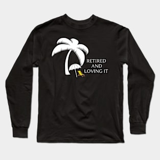 Retired and Loving It Yo'll Long Sleeve T-Shirt